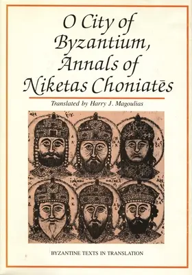 O meste Byzancia: Niketas Choniataes: Letopisy Byzancie - O City of Byzantium: Annals of Niketas Choniataes