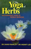 Joga bylín - Ajurvédsky sprievodca bylinnou medicínou - Yoga of Herbs - An Ayurvedic Guide to Herbal Medicine