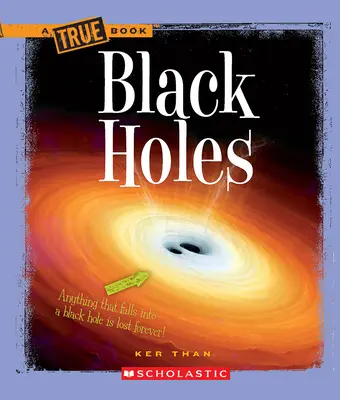 Čierne diery (Pravdivá kniha: Vesmír) - Black Holes (a True Book: Space)