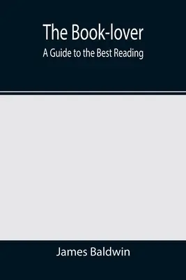 Milovník kníh: Sprievodca najlepším čítaním - The Book-lover: A Guide to the Best Reading
