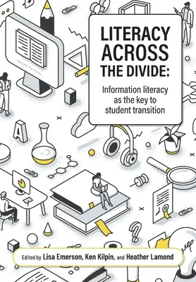 Gramotnosť naprieč rozdelením: Informačná gramotnosť ako kľúč k prechodu študentov - Literacy across the divide: Information literacy as the key to student transition