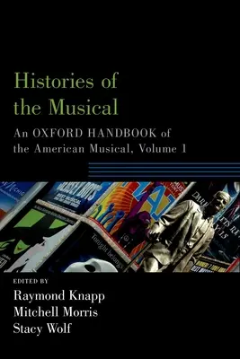 Dejiny hudby: Oxford Handbook of the American Musical, Volume 1 - Histories of the Musical: An Oxford Handbook of the American Musical, Volume 1