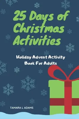 25 dní vianočných aktivít: Sviatočná adventná kniha aktivít pre dospelých - 25 Days of Christmas Activities: Holiday Advent Activity Book For Adults