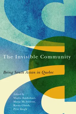 Neviditeľné spoločenstvo: Byť Juhoázijčanom v Quebecu - The Invisible Community: Being South Asian in Quebec