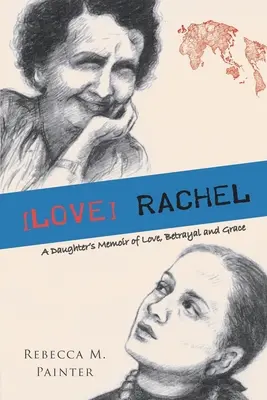 [love] Rachel: Spomienky dcéry na lásku, zradu a milosť - [love] Rachel: A Daughter's Memoir of Love, Betrayal and Grace