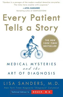 Každý pacient rozpráva svoj príbeh: Lekárske záhady a umenie diagnostiky - Every Patient Tells a Story: Medical Mysteries and the Art of Diagnosis