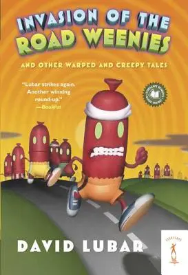 Invázia cestných chrobákov: A iné pokrivené a strašidelné príbehy - Invasion of the Road Weenies: And Other Warped and Creepy Tales