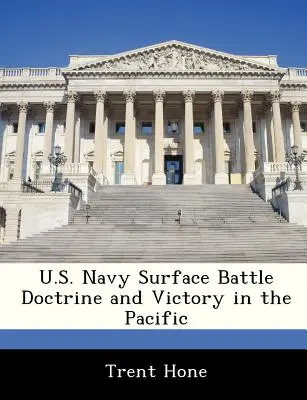 Povrchová bojová doktrína amerického námorníctva a víťazstvo v Tichomorí - U.S. Navy Surface Battle Doctrine and Victory in the Pacific