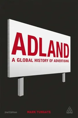 Adland: Globálne dejiny reklamy - Adland: A Global History of Advertising