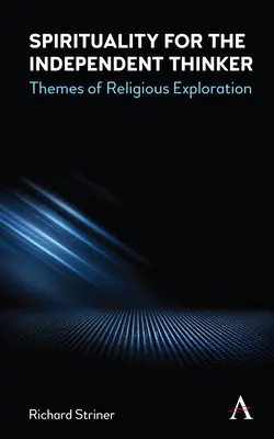 Spiritualita pre nezávislého mysliteľa: Témy náboženského skúmania - Spirituality for the Independent Thinker: Themes of Religious Exploration