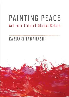 Maľovanie pokoja: Umenie v čase globálnej krízy - Painting Peace: Art in a Time of Global Crisis