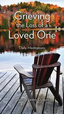 Smútok po strate milovanej osoby: Denné meditácie - Grieving the Loss of a Loved One: Daily Meditations