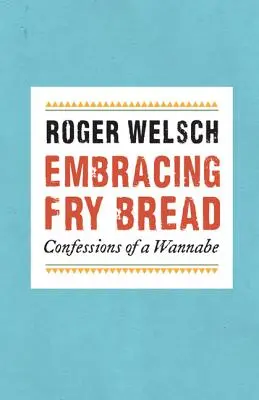 V objatí vyprážaného chleba: Vyznanie wannabe - Embracing Fry Bread: Confessions of a Wannabe