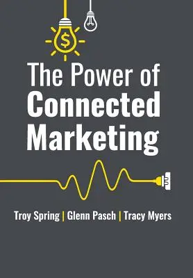 Sila prepojeného marketingu: 3 poprední svetoví marketingoví experti odhaľujú svoje osvedčené online, offline a in-store stratégie na rast vášho bu - The Power of Connected Marketing: 3 of the World's Leading Marketing Experts reveal their proven Online, Offline & In-store Strategies to grow your Bu