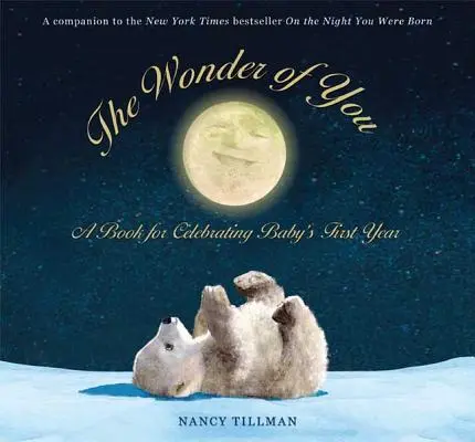 The Wonder of You: Kniha na oslavu prvého roku dieťaťa [s rastovým diagramom a tlačou 5x7 na zarámovanie] - The Wonder of You: A Book for Celebrating Baby's First Year [With Growth Chart & 5x7 Print for Framing]
