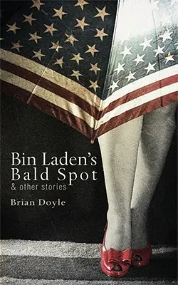 Bin Ládinova pleš: a iné príbehy: a iné príbehy - Bin Laden's Bald Spot: & Other Stories: & Other Stories