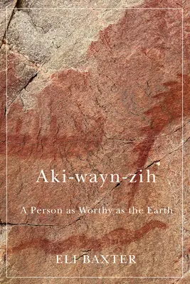 Aki-Wayn-Zih: Človek hodný ako Zem - Aki-Wayn-Zih: A Person as Worthy as the Earth