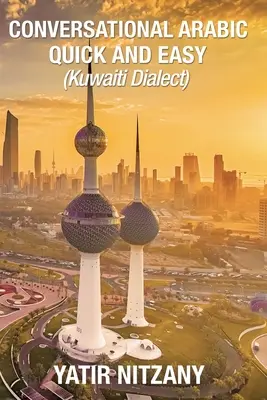 Konverzačná arabčina rýchlo a jednoducho: Kuvajtský dialekt - Conversational Arabic Quick and Easy: Kuwaiti Dialect