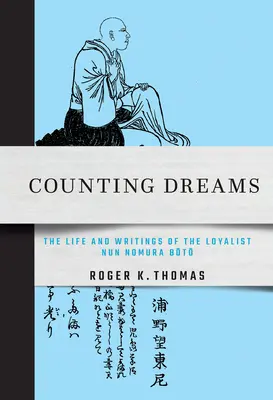 Počítanie snov: Život a spisy lojalistickej mníšky Nomury Bōtō - Counting Dreams: The Life and Writings of the Loyalist Nun Nomura Bōtō