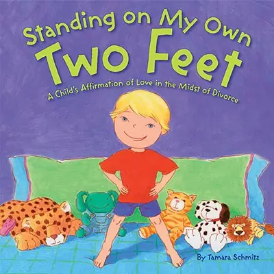 Stáť na vlastných nohách: Potvrdenie lásky dieťaťa uprostred rozvodu - Standing on My Own Two Feet: A Child's Affirmation of Love in the Midst of Divorce