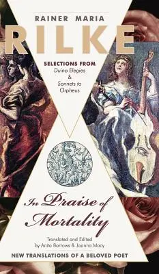 Na chválu smrteľnosti: Výber z Duinových elegií a Sonetov Orfeovi Rainera Mariu Rilkeho - In Praise of Mortality: Selections from Rainer Maria Rilke's Duino Elegies and Sonnets to Orpheus