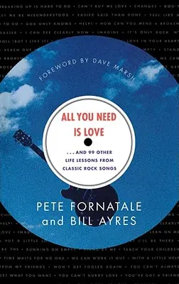 Všetko, čo potrebuješ, je láska: A 99 ďalších životných lekcií z klasických rockových piesní - All You Need is Love: And 99 Other Life Lessons from Classic Rock Songs