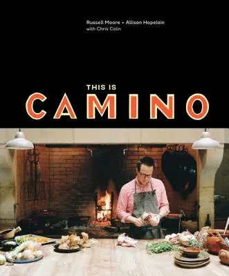 Toto je Camino: [kuchárska kniha] - This Is Camino: [A Cookbook]