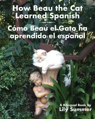 Ako sa kocúr Beau naučil španielsky / Cmo Beau el Gato ha aprendido el espaol: Bilingválna kniha - How Beau the Cat Learned Spanish / Cmo Beau el Gato ha aprendido el espaol: A Bilingual Book