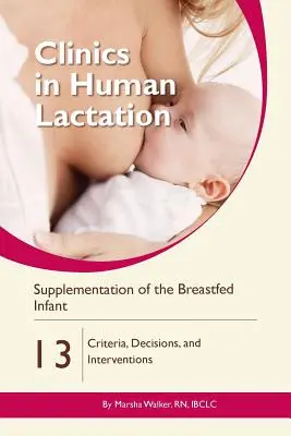 Suplementácia dojčeného dieťaťa: Kritériá, rozhodnutia a intervencie - Supplementation of the Breastfed Infant: Criteria, Decisions, and Interventions