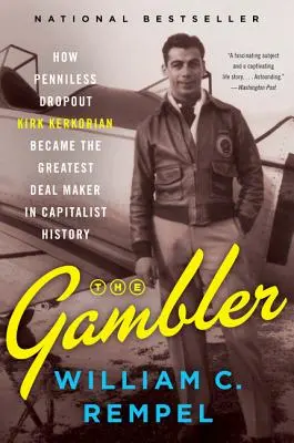 Hráč: Ako sa bezvýznamný odpadlík Kirk Kerkorian stal najväčším obchodníkom v dejinách kapitalizmu - The Gambler: How Penniless Dropout Kirk Kerkorian Became the Greatest Deal Maker in Capitalist History