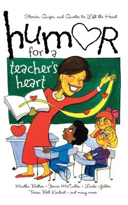 Humor pre učiteľské srdce: Príbehy, vtipy a citáty na povzbudenie srdca - Humor for a Teacher's Heart: Stories, Quips, and Quotes to Lift the Heart