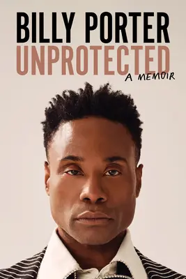 Bez ochrany: Spomienky - Unprotected: A Memoir