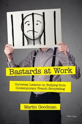 Bastardi v práci; univerzálne poučenie o šikanovaní zo súčasného francúzskeho rozprávania - Bastards at Work; Universal Lessons on Bullying from Contemporary French Storytelling