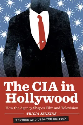 CIA v Hollywoode: Ako agentúra formuje film a televíziu - The CIA in Hollywood: How the Agency Shapes Film and Television