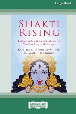 Shakti Rising: Prijatie tieňa a svetla na ceste bohyne k celistvosti [Standard Large Print 16 Pt Edition] - Shakti Rising: Embracing Shadow and Light on the Goddess Path to Wholeness [Standard Large Print 16 Pt Edition]
