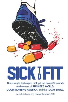 Od chorého k fit: Tri jednoduché techniky, ktoré ma dostali zo 420 kíl na obálku časopisov Runner's World, Good Morning America a Toda - Sick to Fit: Three simple techniques that got me from 420 pounds to the cover of Runner's World, Good Morning America, and the Toda