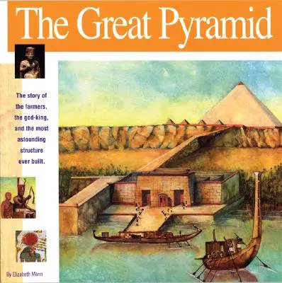 Veľká pyramída: Príbeh farmárov, božského kráľa a najúžasnejšej stavby, akú kedy postavili - The Great Pyramid: The Story of the Farmers, the God-King and the Most Astonding Structure Ever Built