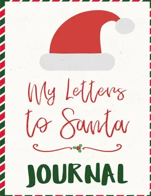 Moje listy Santovi Denník: Můj zápisník na písanie sezónnych listov s prianiami pre Santa Clausa a pani Santa Clausovú - A Christma - My Letters To Santa Journal: Ho Ho Ho Composition Notebook To Write In Seasonal Letters With Wishes To Santa Claus & Mrs. Santa Clause - A Christma