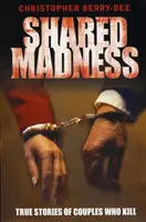 Spoločné šialenstvo - Skutočné príbehy dvojíc, ktoré zabíjajú - Shared Madness - True Stories of Couples Who Kill