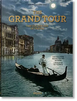 Grand Tour: Zlatý vek cestovania - The Grand Tour. the Golden Age of Travel
