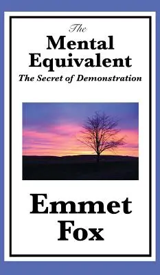 Mentálny ekvivalent: Tajomstvo demonštrácie - The Mental Equivalent: The Secret of Demonstration