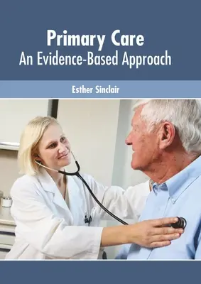 Primárna starostlivosť: Prístup založený na dôkazoch - Primary Care: An Evidence-Based Approach