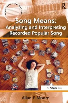 Pieseň znamená: Analýza a interpretácia nahranej populárnej piesne - Song Means: Analysing and Interpreting Recorded Popular Song