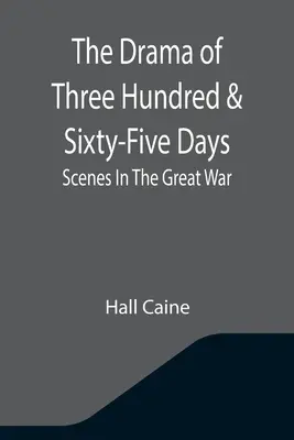 Dráma tristo šesťdesiatich piatich dní: Scény z Veľkej vojny - The Drama Of Three Hundred & Sixty-Five Days: Scenes In The Great War