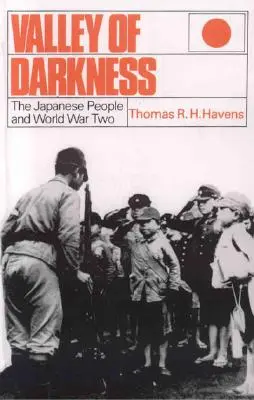 Údolie temnoty: Japonci a druhá svetová vojna - Valley of Darkness: The Japanese People and World War Two