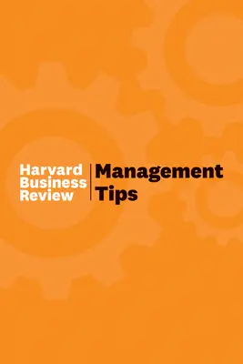 Tipy pre manažment: Z Harvard Business Review - Management Tips: From Harvard Business Review