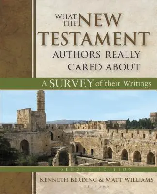 Na čom autorom Nového zákona skutočne záležalo: Prehľad ich spisov - What the New Testament Authors Really Cared about: A Survey of Their Writings