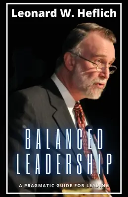 Vyvážené vedenie: Pragmatický sprievodca vedením - Balanced Leadership: A Pragmatic Guide for Leading