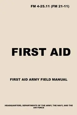 FM 4-25.11 Prvá pomoc: Armádna príručka prvej pomoci v teréne - FM 4-25.11 First Aid: Army First Aid Field Manual