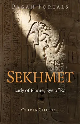 Pohanské portály - Sekhmet: Ohnivá pani, Raovo oko - Pagan Portals - Sekhmet: Lady of Flame, Eye of Ra